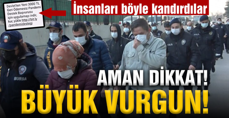 “Pandemide devlet yardım yapacak” yalanıyla büyük vurgun yaptılar!