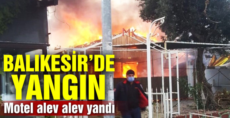 Erdek’te motel alev alev yandı
