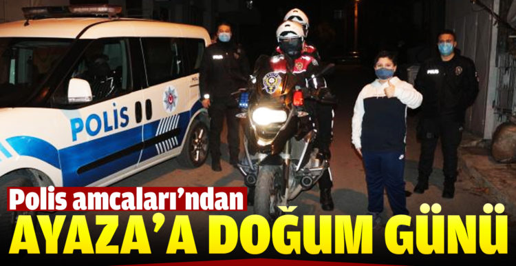 Polis amcaları Ayaz’ın doğum gününü kutladı