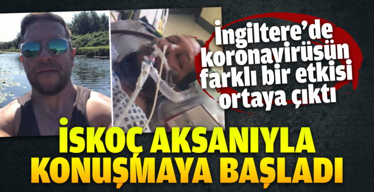 Korona oldu, komadan çıkınca İskoç aksanıyla konuşmaya başladı