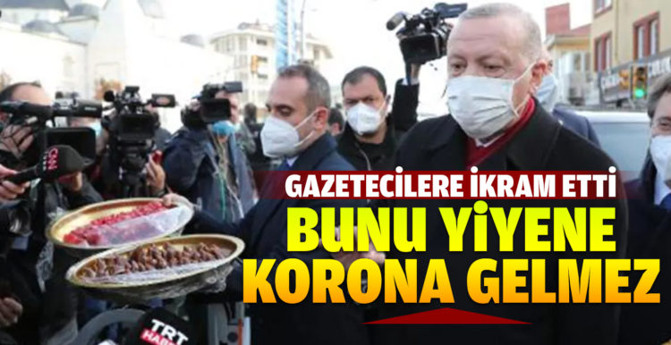 Cumhurbaşkanı Erdoğan gazetecilere ikram etti: Bunu yiyene korona gelmez