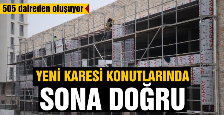Yeni Karesi Konutları’nda sona gelindi