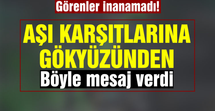 Almanya’da genç pilot koronavirüs aşısı karşıtlara gökyüzünden mesaj verdi!