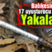 Balıkesir’de 17 uyuşturucu şüphelisi yakalandı