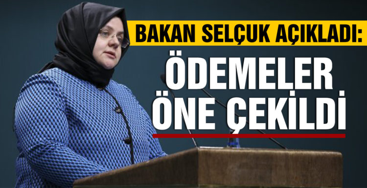Bakan Selçuk açıkladı! Ödemeler öne çekildi