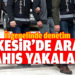 Balıkesir’de polis 4 aranan şahsı yakaladı