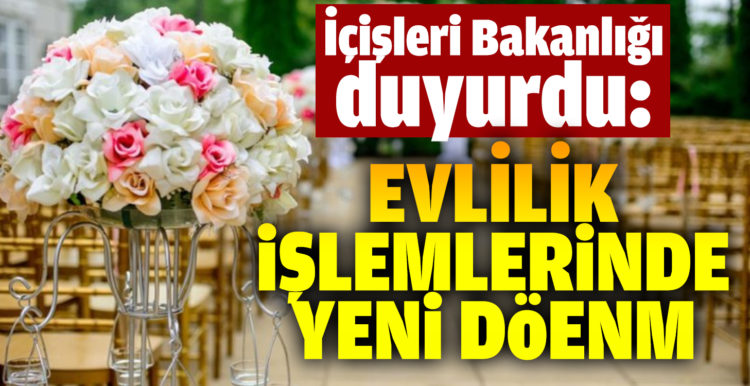 İçişleri Bakanlığı duyurdu: Evlilik işlemlerinde yeni dönem
