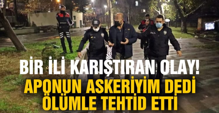 Antalya’da ortalığı karıştıran iddia: ‘Apo’nun askeriyim’ dedi, tehdit etti