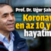 Prof. Dr. Uğur Şahin açıkladı: Koronavirüs en az 10 yıl daha hayatımızda