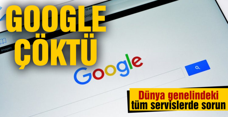 Google çöktü mü? Google servislerine erişim sorunu