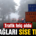Kazdağları’ nda sis trafiği olumsuz etkiliyor
