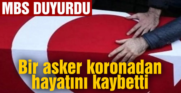 MSB: Koronavirüs tedavisi gören silah arkadaşımız hayatını kaybetti