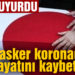 MSB: Koronavirüs tedavisi gören silah arkadaşımız hayatını kaybetti