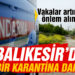 Burhaniye’de Dutluca Mahallesi karantinaya alındı