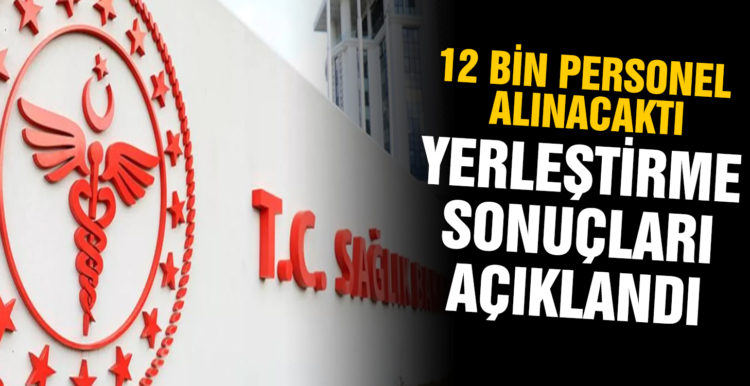 Sağlık Bakanlığı 12 bin personel alımı atama sonuçları açıklandı!
