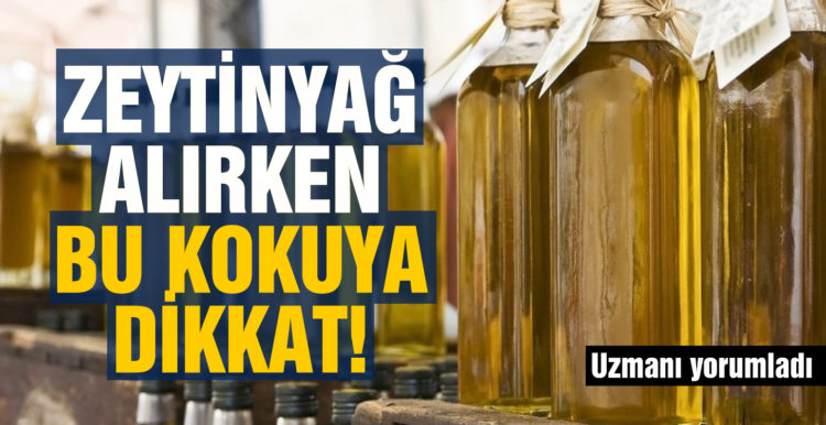Zeytinyağı alırken meyve kokusuna dikkat edin