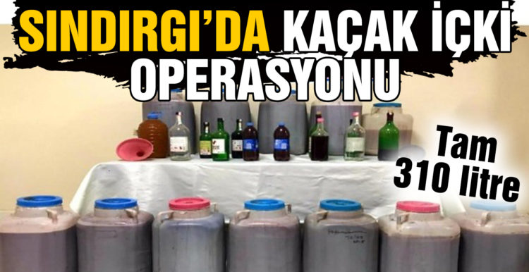 Sındırgı’da 310 litre kaçak içki yakalandı