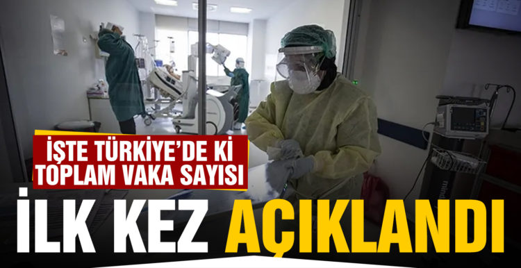 Sağlık Bakanlığı ilk kez toplam vaka sayısını açıkladı