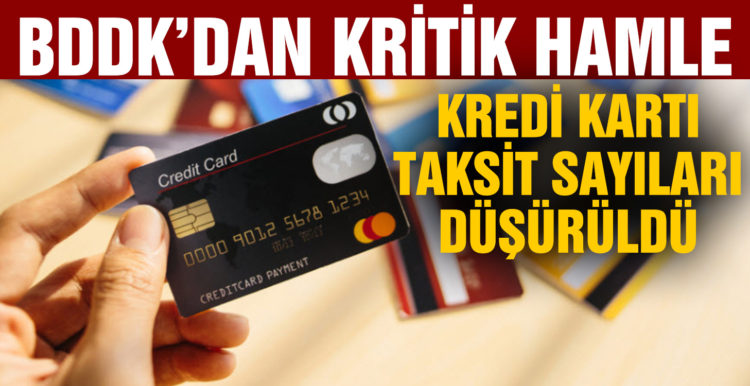 BDDK’dan kritik hamle! Kredi kartı taksit sayıları düşürüldü