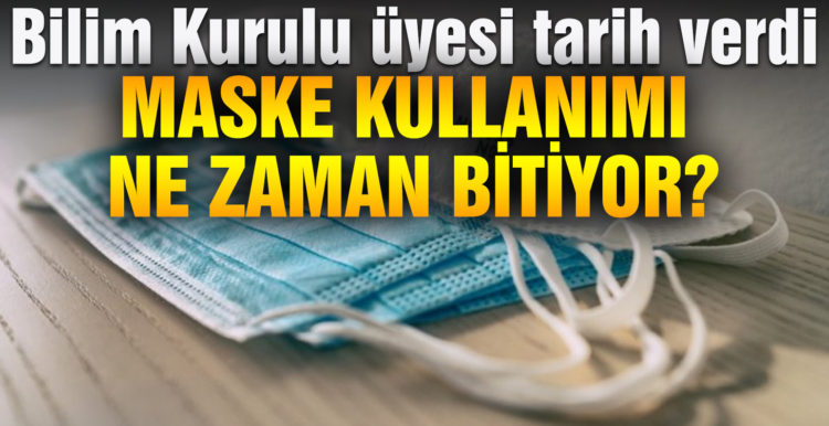 Bilim Kurulu üyesi tarih verdi: Maske kullanımı ne zaman son bulacak?