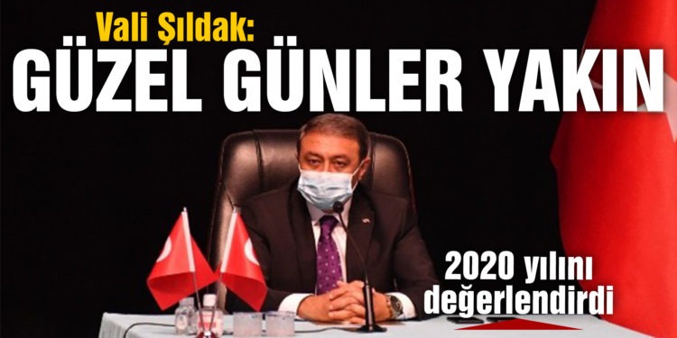Vali Hasan Şıldak: “Güzel günler yakın”