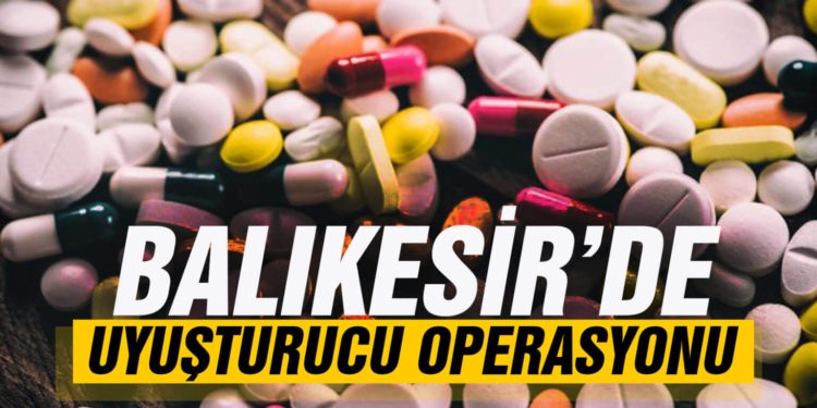 Balıkesir polisinden 20 kişiye uyuşturucu operasyonu