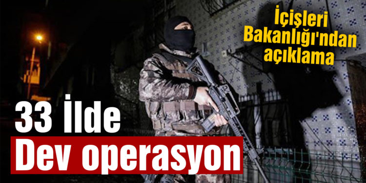 33 ilde operasyon: 267 gözaltı