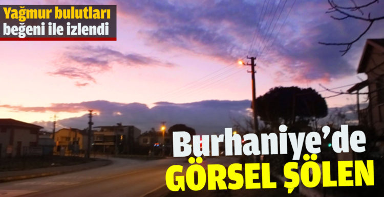 Burhaniye’de yağmur bulutları beğeni ile izlendi