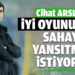 Cihat Arslan: “İyi oyunumuzu skora yansıtmak istiyoruz”