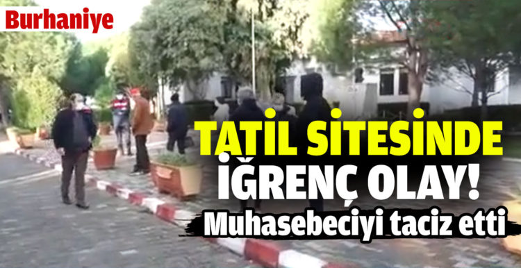 Turistik tatil sitesinde iğrenç olay! Yönetim kurulu başkanı, muhasebeciyi taciz etti