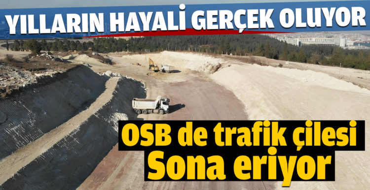 OSB’de trafik çilesi sona eriyor