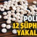 Balıkesir’de polis 12 uyuşturucu şüphelisini yakaladı