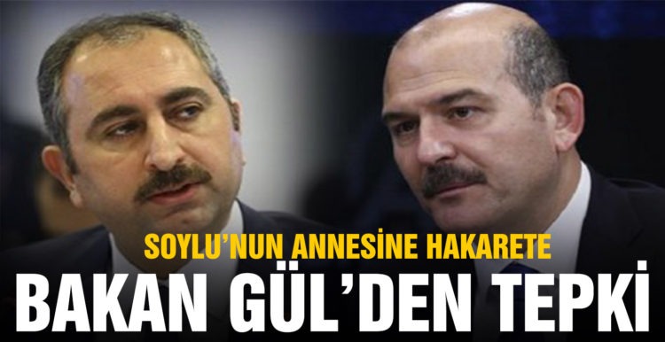 Adalet Bakanı Gül’den Süleyman Soylu’nun annesine hakarete sert tepki