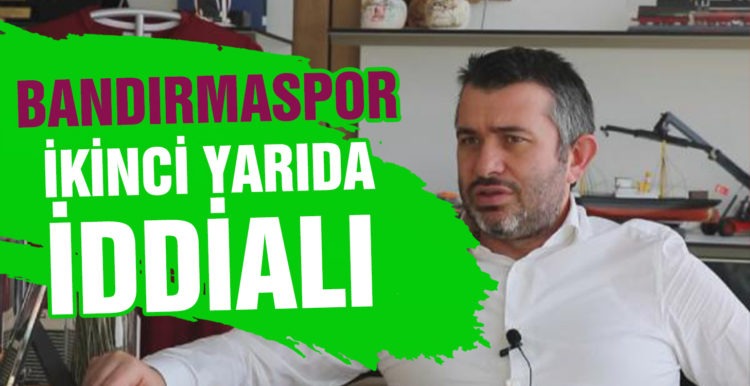 Bandırmaspor, sezonun ikinci yarısına iddialı giriyor