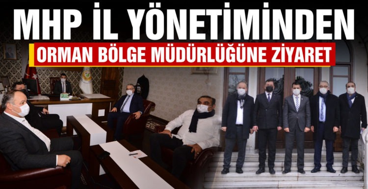 Mhp İl Yönetiminden Orman Bölge Müdürlüğü’ne ziyaret