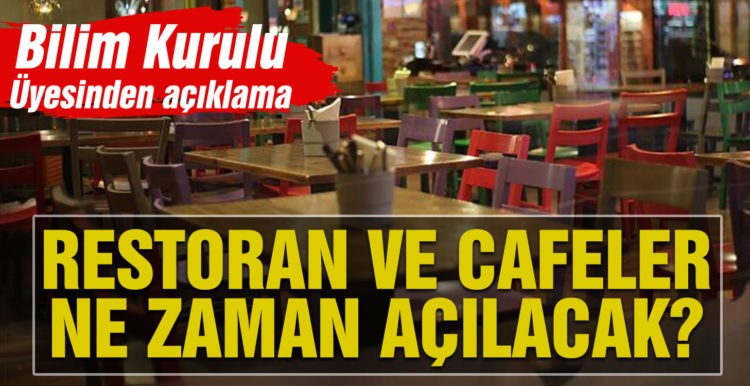 Kafe ve restoranlar ne zaman açılacak? Bilim Kurulu Üyesinden açıklama