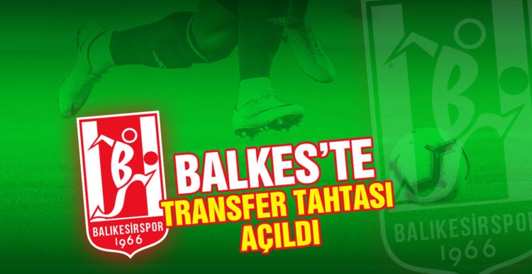 Balkes yönetimi transfer tahtasını açtı