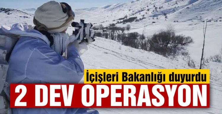 İçişleri duyurdu! 2 dev operasyon daha