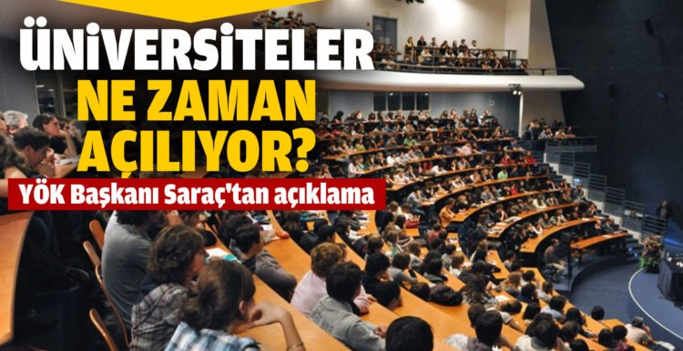 Üniversiteler ne zaman açılacak? YÖK Başkanı Saraç’tan açıklama