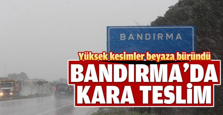 Bandırma’nın yüksek kesimlerinde kar yağışı etkili oldu