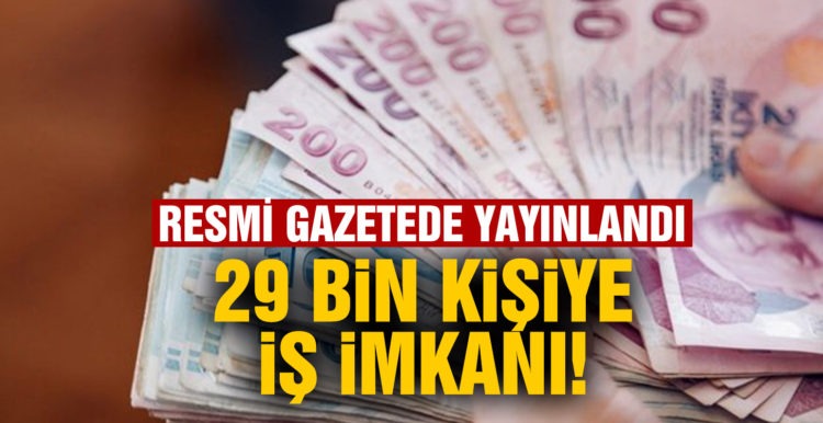 29 bin kişiye iş imkanı! Resmi Gazete’de yayımlandı