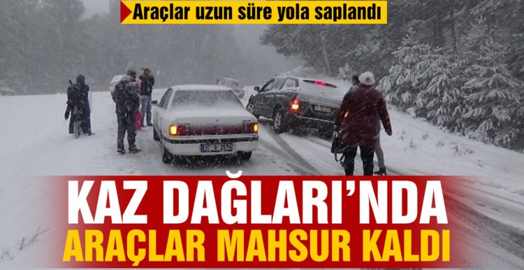 Kazdağları’nda onlarca araç kar nedeniyle mahsur kaldı