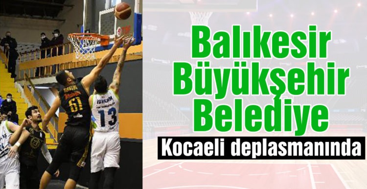 Balıkesir Büyükşehir Belediye, Kocaeli deplasmanında