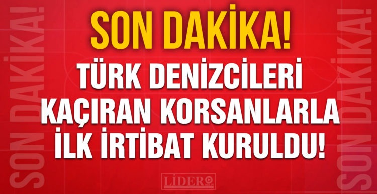 Nijerya açıklarında Türk gemicileri kaçıran korsanlarla ilk irtibat sağlandı