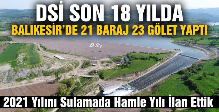 DSİ’ son 18 yılda Balıkesir’de 21 Baraj 23 gölet yaptı