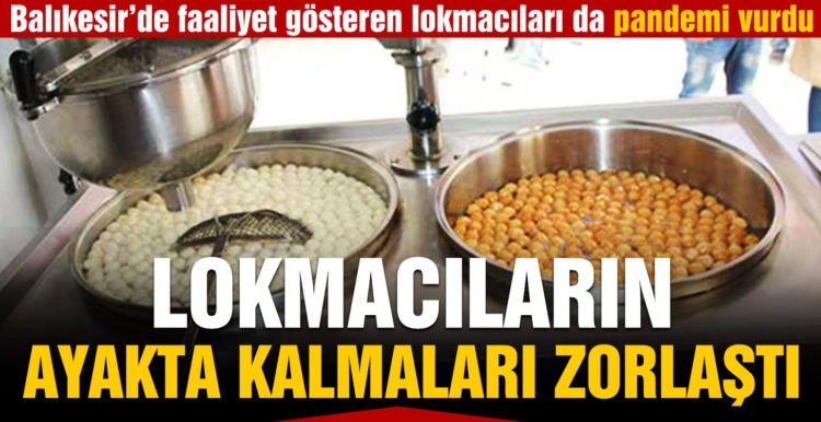 Balıkesir’de ki lokmacıları da pandemi vurdu
