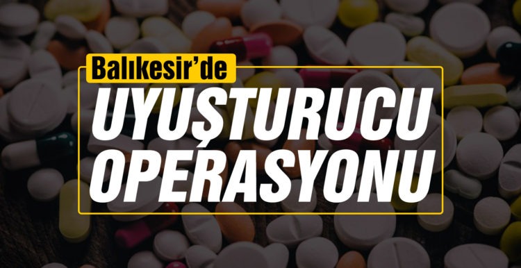Balıkesir’de polis 10 uyuşturucu şüphelisi yakalandı