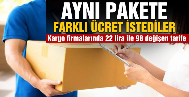 Aynı pakete farklı ücret istediler: Kargo firmalarında 22 lira ile 98 değişen tarife