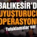 Balıkesir’de polisten 10 şahsa uyuşturucu operasyonu
