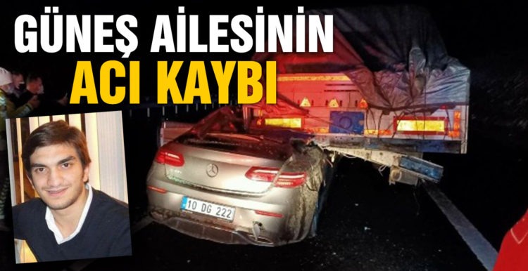 Eski başkan Güneş’in oğlu kazada hayatını kaybetti